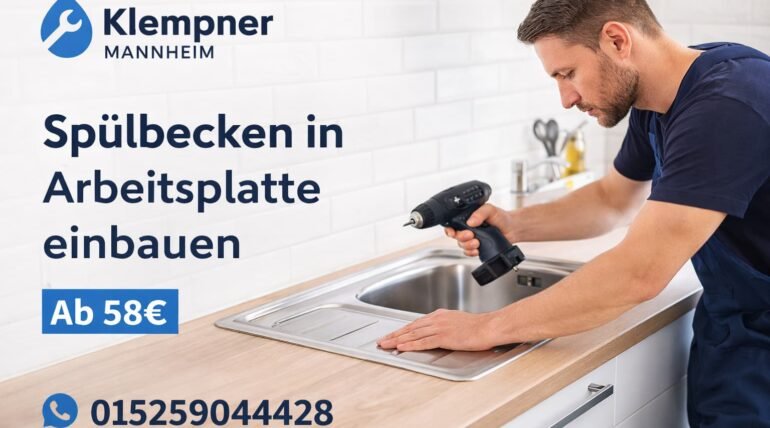 Klempner Mannheim installiert Spülbecken fachgerecht in Arbeitsplatte ab 58€